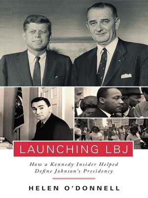 cover image of Launching LBJ: How a Kennedy Insider Helped Define Johnson's Presidency
